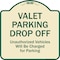Signmission Designer Series-Valet Parking Drop Off Unauthorized Vehicles Will Charged F, 18" x 18", TG-1818-9874 A-DES-TG-1818-9874 - alternate 1